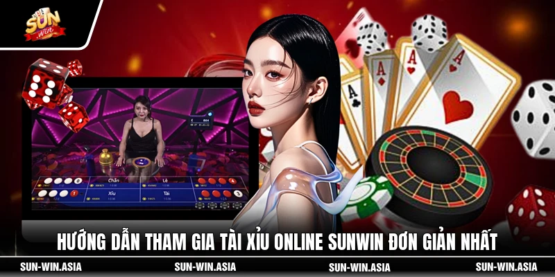 Hướng dẫn tham gia tài xỉu online SUNWIN đơn giản nhất